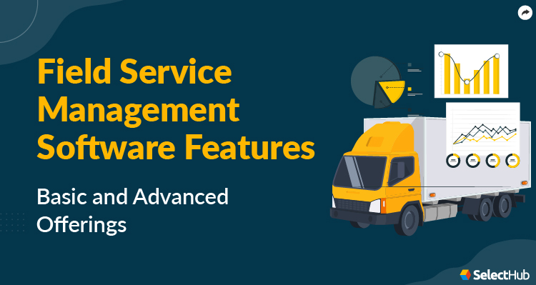 Field Service Management Software Features Guide