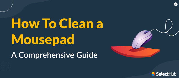 Guide to Clean a Mousepad